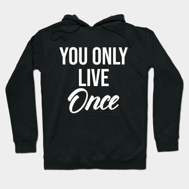 you only live once Hoodie by potatonamotivation